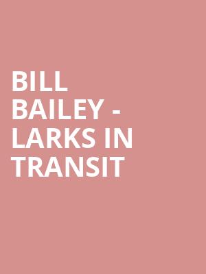 Bill Bailey - Larks in Transit at Eventim Hammersmith Apollo